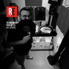 RE - TC RESIDENT MIX EP 22 by Lensis
