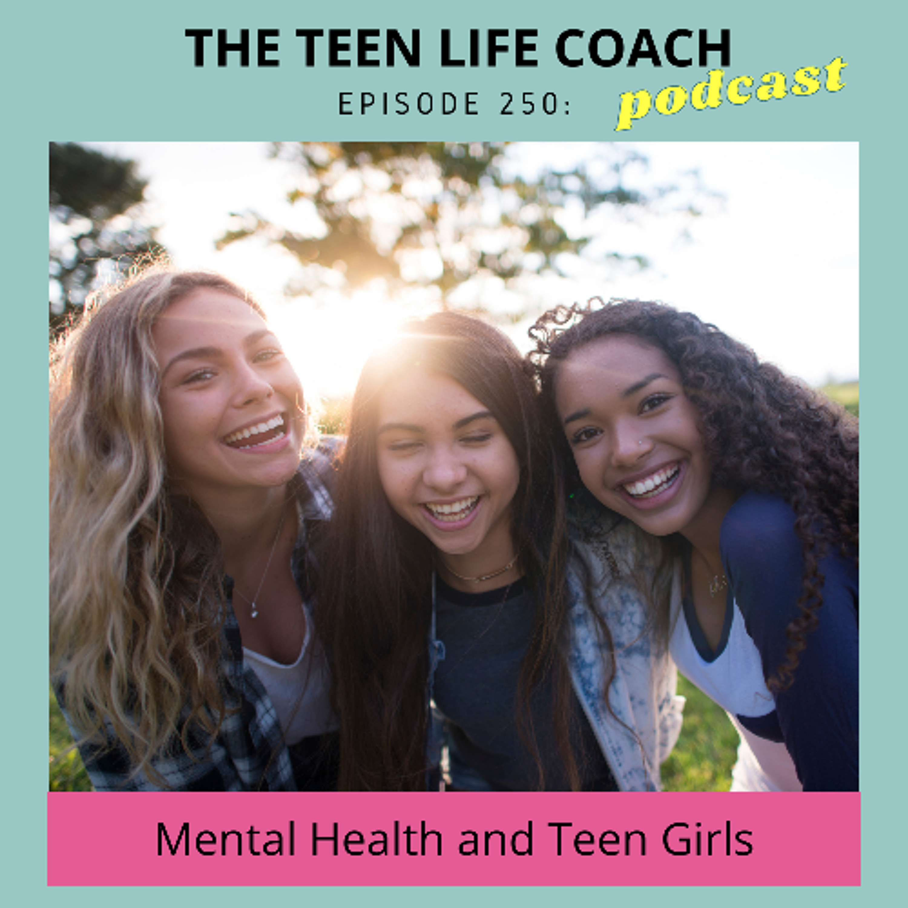 250: Mental Health and Teen Girls