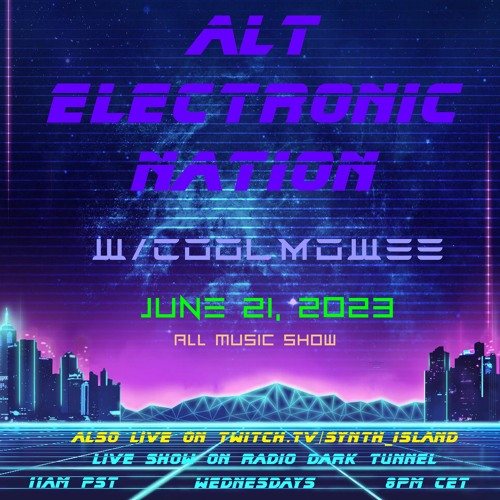 Stream JUNE 21, 2023 - ALT ELECTRONIC NATION W/COOLMOWEE (SHOW No. 46); ALL  MUSIC by Coolmowee | Listen online for free on SoundCloud