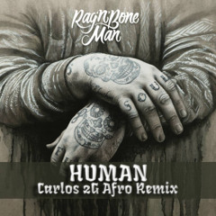 Rag'n'Bone Man - Human (Carlos 2G Afro Remix)