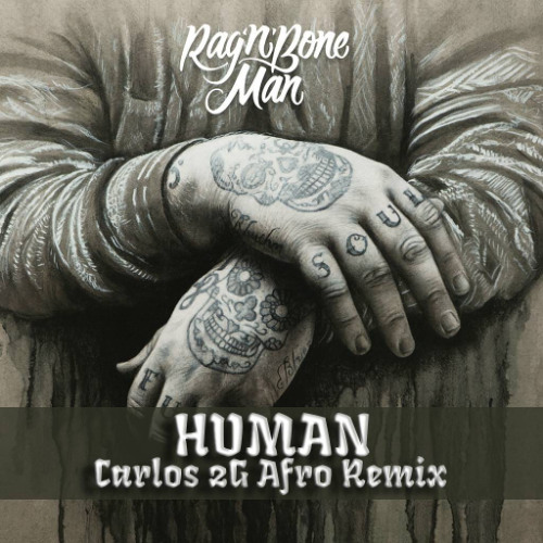 Rag'n'Bone Man - Human (Carlos 2G Afro Remix)