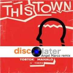 This Town -Mahalo feat Timpo Discolater Remix