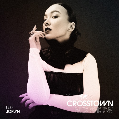 JOPLYN: The Crosstown Mix Show 050