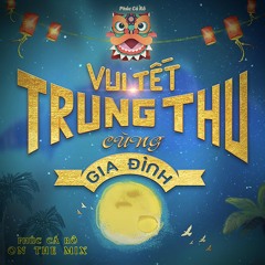 Tết Trung Thu 2025 by Đào Phúc On The Mix