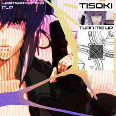 Tisoki - TURN ME UP(Yamamoto-P Flip)