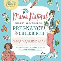 [View] EPUB 📫 The Mama Natural Week-by-Week Guide to Pregnancy and Childbirth by Gen