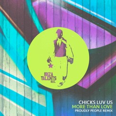 Chicks Luv Us - More Than Love (Proudly People Remix)