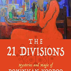 View PDF 📙 The 21 Divisions: Mysteries and Magic of Dominican Voodoo by  Hector Salv