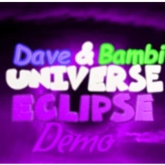 Dave and Bambi universe eclipse edition by ScarX
