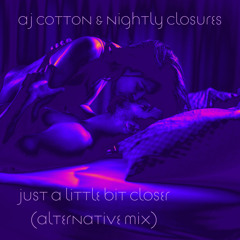 Just A Little Bit Closer (Alternative Mix)