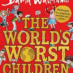 free KINDLE 📃 World's Worst Children by  David Walliams; Illustrated by Tony Ross &