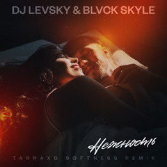 Dj Levsky & Blvck Skyle - Tenderness ( Tarraxo Softness Remix )