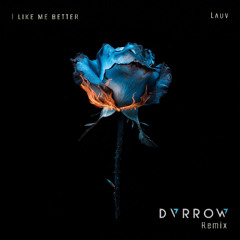 I Like Me Better - Lauv (DVRROW Remix)