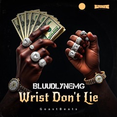 Wrist Don't Lie
