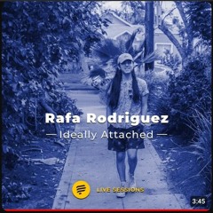 Ideally Attached (Pickup Live Session) - Rafa Rodriguez