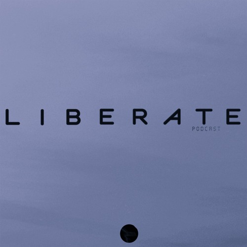 LIBERATE // Episode 054 // February 2021