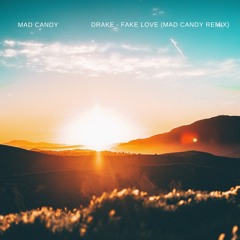 Drake - Fake Love (MAD CANDY REMIX)