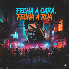 MTG - Fecha a Cara, Fecha a Rua