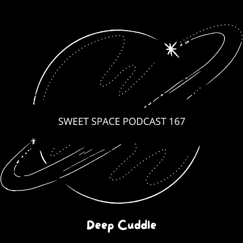 Sweet Space Podcast 167 // Deep Cuddle