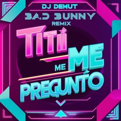 Bad Bunny - Titi Me Pregunto (DJ Demut Remix) Free Download