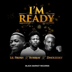 I'm Ready (feat. Lil Frosh & Zinoleesky)