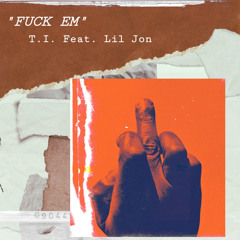 Fuck Em (feat. Lil Jon)