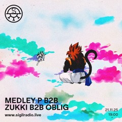 Medley P b2b Zukki b2b Oblig - November 2025 - Sigil Radio