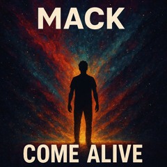 MACK - COME ALIVE (22) UNRELEASED