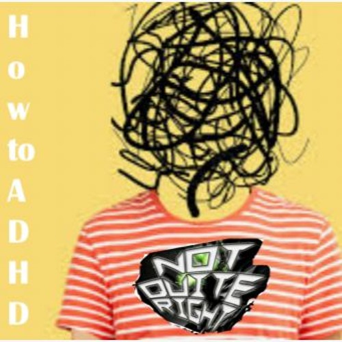 stream-how-to-adhd-dj-mix-by-notquiteright-listen-online-for-free