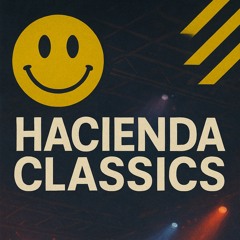 Hacienda Classics.
