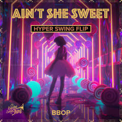 Ain't She Sweet (Hyper Swing Flip) // ESTSP086