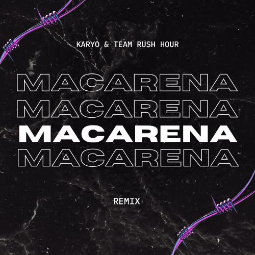 KARYO X Team Rush Hour - Macarena Remix