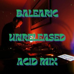 Balearic Unreleased Acid Mix