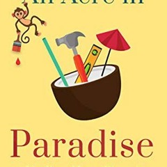 FREE EBOOK ✓ Happier Than A Billionaire: An Acre in Paradise by  Nadine Hays Pisani E