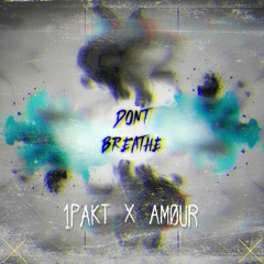 1PAKT x AMØUR - Don't Breathe