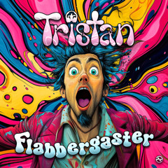 Tristan - Flabbergaster ...OUT SOON!
