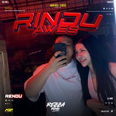 RINDU AWES #RENDU_ ( REZZA REMIX ) #LOCKED!