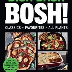 BISH BASH BOSH!: Your Favourites. All Plants. the Brand-New Plant-Based Cookbook from the Bestsell