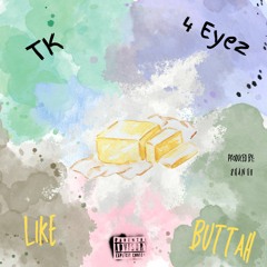 TK & 4 Eyez - Like Buttah (prod. 8 H A N U II)