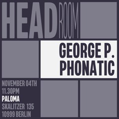 2023-11-04 Live At Headroom (George P., Phonatic)