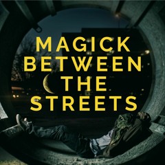 MagicK Between The Streets
