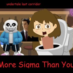 [ULC Sans] More Sigma Than You. [Undertale : Last Corridor Phase 1 Theme]