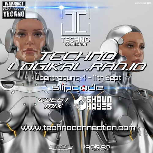 Technologikal.Rad.io Broadcast 4 11 - 08 - 21 Slipcode & Shaun Hayes - Technoconnection.com