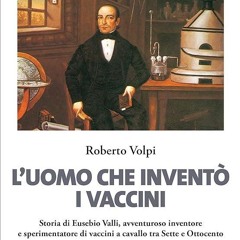 AUDIOBOOK L'uomo che invent? i vaccini: Storia di Eusebio Valli, avventuroso inventore e