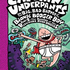 [PDF] Captain Underpants and the Big, Bad Battle of the Bionic Booger