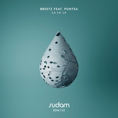 Breetz Feat. Puntsa - La La La (Original Mix) [Sudam Recordings]