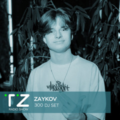Taktika Zvuka Radio Show #300 - Zaykov