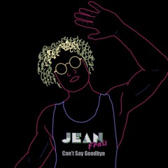 Jean Frais - Can't Say Goodbye