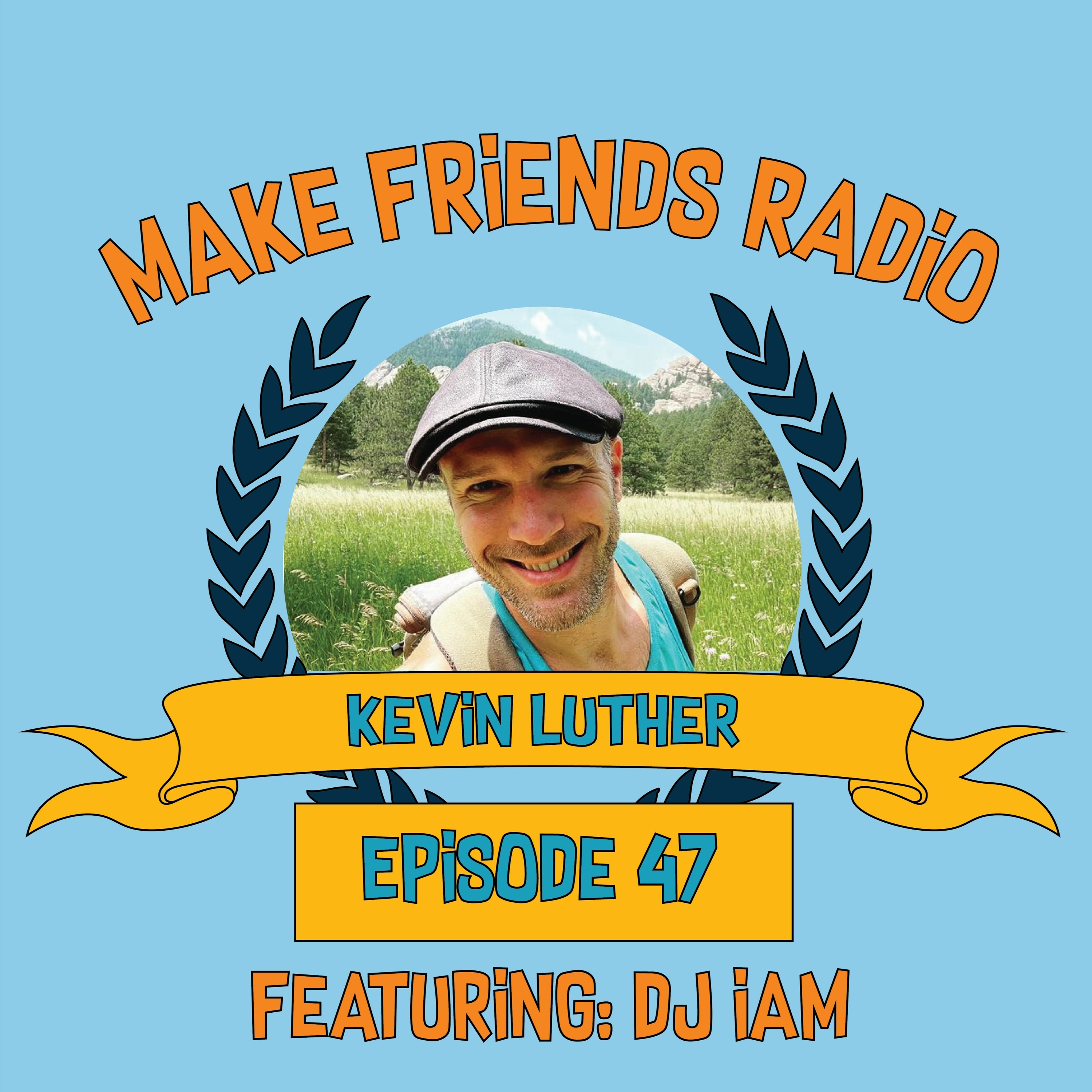 Make Friends Radio - Episode 47 Feat. Kevin Luther (Lucid Winery) & DJ IAM episode artwork