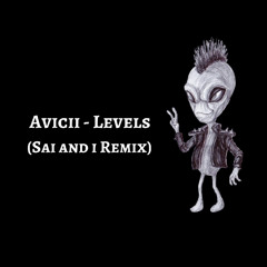 Avicii - Levels (Sai and i Remix) [Free Download]